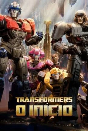 Transformers – O Início – Legendado e Dublado  Torrent TS CAM 720p 4K 1080p – Download