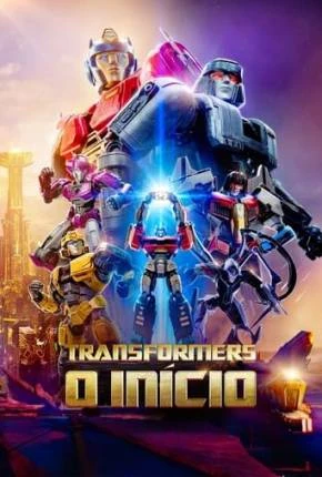 Transformers – O Início Dublado e Dual Áudio Torrent 720p 4K 1080p – Download