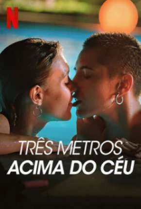 Três Metros Acima do Céu - 1ª Temporada Completa Dublada e Dual Áudio Torrent 720p 1080p - Download