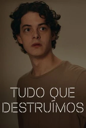 Tudo Que Destruímos Dublada e Dual Áudio Torrent 1080p - Download