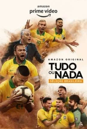 Tudo ou Nada – Seleção Brasileira – 1ª Temporada Completa Nacional Torrent 1080p – Download
