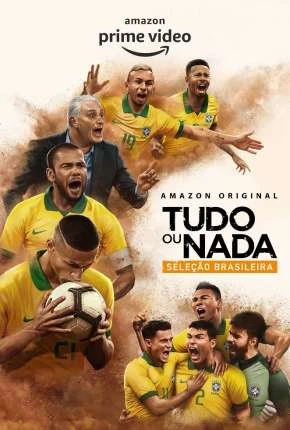 Tudo ou Nada – Seleção Brasileira 1ª Temporada Nacional Torrent 1080p – Download