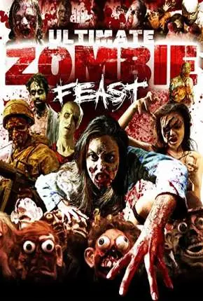 Ultimate Zombie Feast – Legendado  Torrent 1080p – Download [2021]