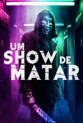 Um Show de Matar Dublado e Dual Áudio Torrent 1080p – Download