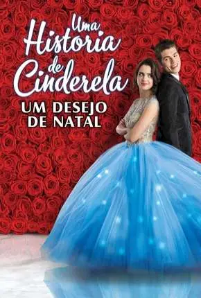 Uma História de Cinderela – Um Desejo de Natal Dublado e Dual Áudio Torrent BluRay 720p 1080p – Download [2019]