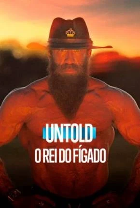 Untold – O Rei do Fígado Dublada e Dual Áudio Torrent 1080p – Download