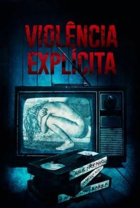 Violência Explícita Dublado e Dual Áudio Torrent 1080p – Download