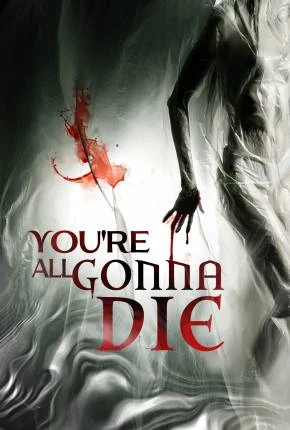You’re All Gonna Die – Legendado  Torrent 1080p – Download