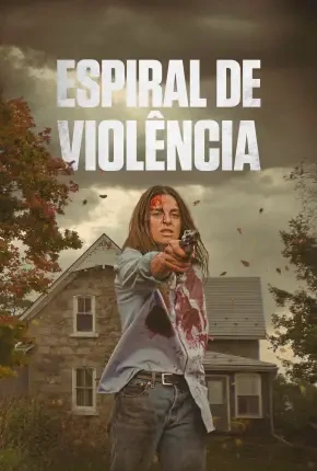 Espiral de Violência Dublado e Dual Áudio Torrent 1080p - Download