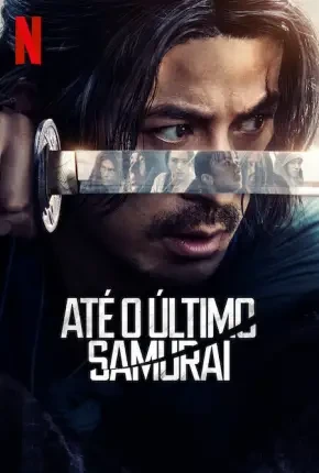 Até o Último Samurai – 1ª Temporada Dublada e Dual Áudio Torrent 1080p – Download